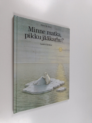 Hans de Beer : Minne matka, pikku jääkarhu?