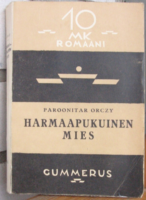 Paroonitar Orczy: Harmaapukuinen mies. 293 s. 10 mk kannet.