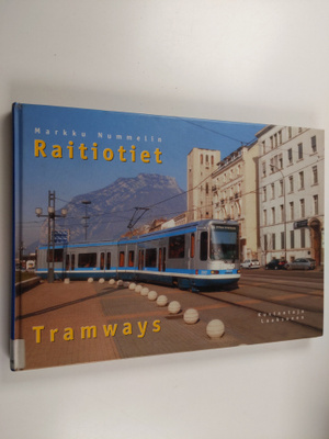 Markku Nummelin : Raitiotiet = Tramways