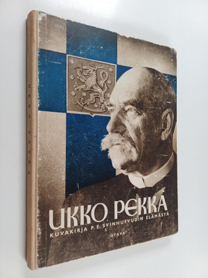 Ukko-Pekka : kuvakirja P. E. Svinhufvudin elämästä