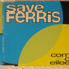 Save Ferris • Come On Eileen PROMO CD-Single - pikkukuva 1