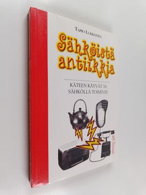 Tapio Lukkonen : Sähköistä antiikkia : käteen käyvät ja s...