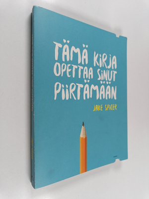 Jake Spicer : Tämä kirja opettaa sinut piirtämään