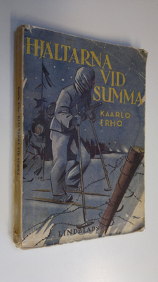Kaarlo Erho : Hjältarna vid Summa : Raumo kompanis öden o...
