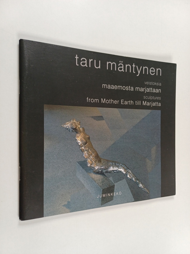 Taru Mäntynen : Veistoksia maaemosta Marjattaan