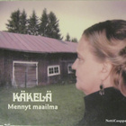 Käkelä / Käkelä & Hankala Akka • Mennyt maailma CD - pikkukuva 1