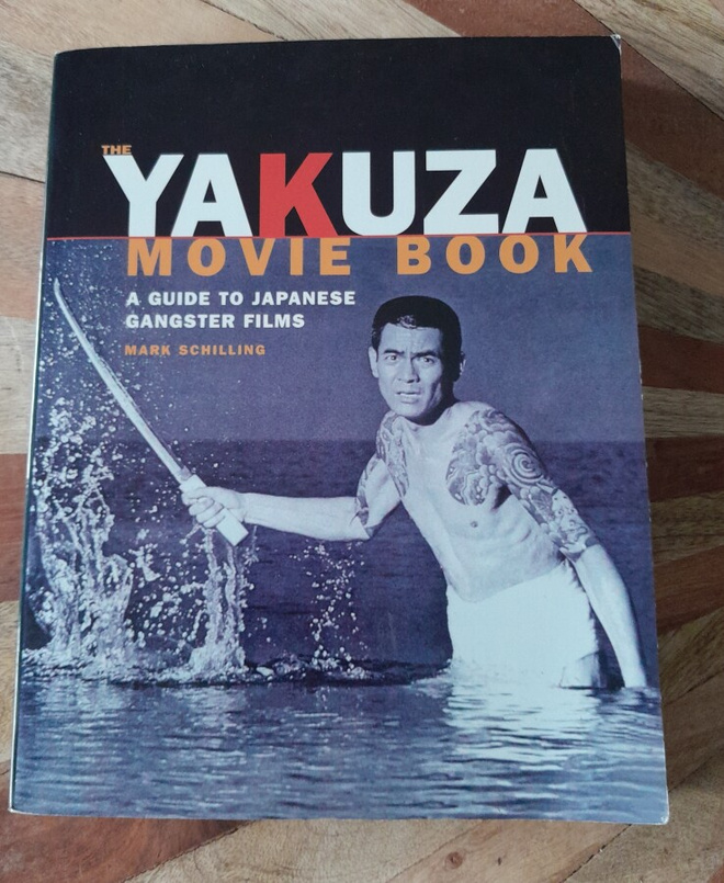 Mark Schilling - Yakuza Movie Book: A Guide to Japanese...