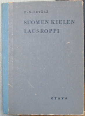 E. N. Setälä: Suomen kielen lauseoppi, Otava 1960. 14p. 142s