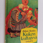 Juhani Konkka : Kukon kultajyvä : itämaisia satuja - pikkukuva 1