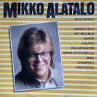 MIKKO ALATALO: Mikon parhaita (LP), mm. Maalaispoika oon - pikkukuva 1