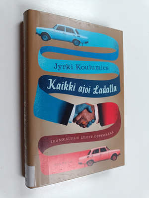 Jyrki Koulumies : Kaikki ajoi Ladalla : idänkaupan lyhyt ...