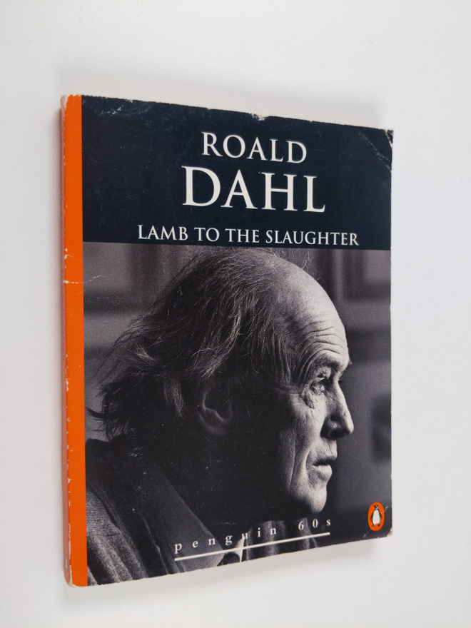 Roald Dahl : Lamb to the Slaughter and Other Stories