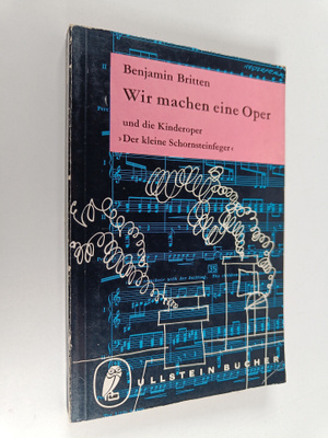 Benjamin Britten : Wir machen eine Oper und die kinderoper