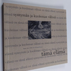 Satu Aaltonen : Tämä elämä syntymän ja kuoleman välissä - pikkukuva 1