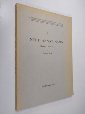 Gustav Kvist : Intet annat namn : missionen i Bibelns lju...