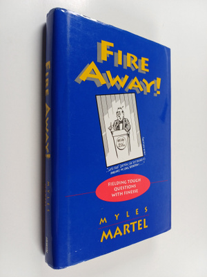 Myles Martel : Fire Away! - Fielding Tough Questions with...