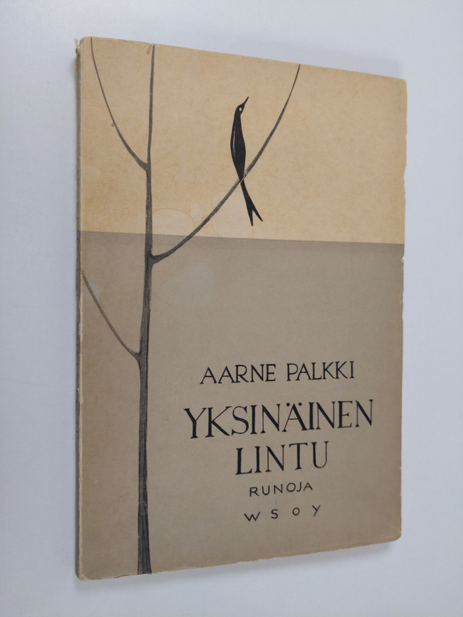 Aarne Palkki : Yksinäinen lintu : runoja