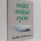 Jaakko Kolmonen : Mitä minä syön - pikkukuva 1