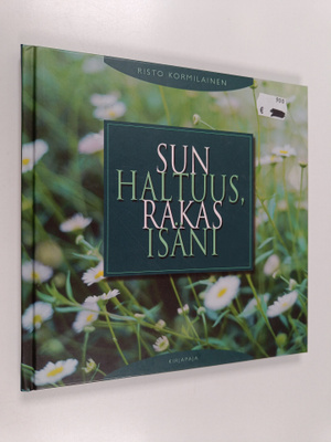 Risto Kormilainen : Sun haltuus, rakas isäni