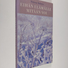 Helena Anhava : Eihän elämälle mitään voi : kertomuksia - pikkukuva 1