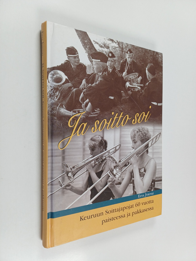 Eeva Jyrinki : Ja soitto soi : Keuruun Soittajapojat 60 v...