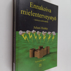 Juhani Heiska : Ennakoiva mielenterveystyö : käsikirja me... - pikkukuva 1