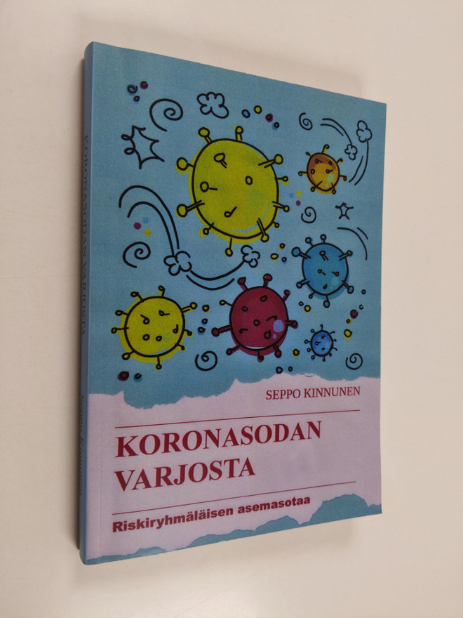 Seppo Kinnunen : Koronasodan varjosta : riskiryhmäläisen ...