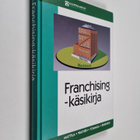 Franchising-käsikirja : yhdistä osaaminen, yhteistyö, res... - pikkukuva 1