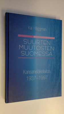 Kai Häggman : Suurten muutosten Suomessa : Kansaneläkelai...