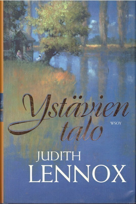 Judith Lennox - Ystävien talo