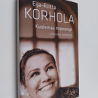 Eija-Riitta Korhola : Kuolemaa nopeampi : lähikuvia elämästä - pikkukuva 1