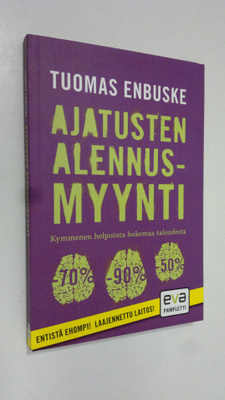 Tuomas Enbuske : Ajatusten alennusmyynti : kymmenen helpo...