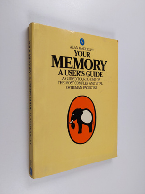 Alan Baddeley : Your memory : a user's guide