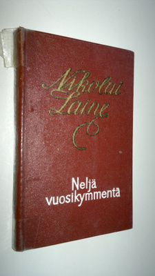 Nikolai Laine : Neljä vuosikymmentä : valittuja runoja, r...