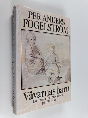 Per Anders Fogelström : Vävarnas barn : En roman från Sto...