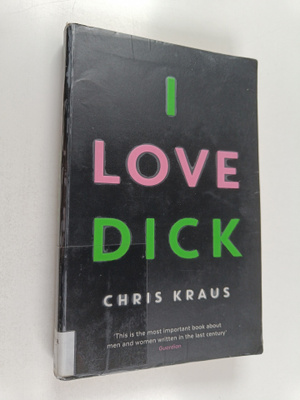 Chris Kraus : I love Dick