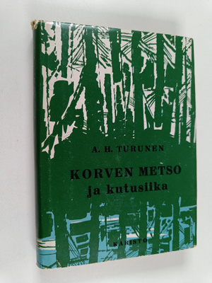 A. H. Turunen : Korven metso ja kutusiika