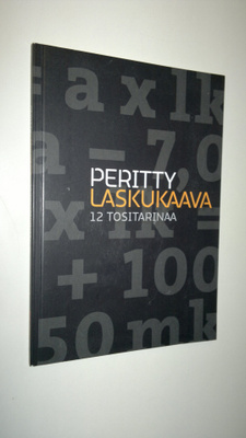Titi Heikkilä : Peritty laskukaava : 12 tositarinaa