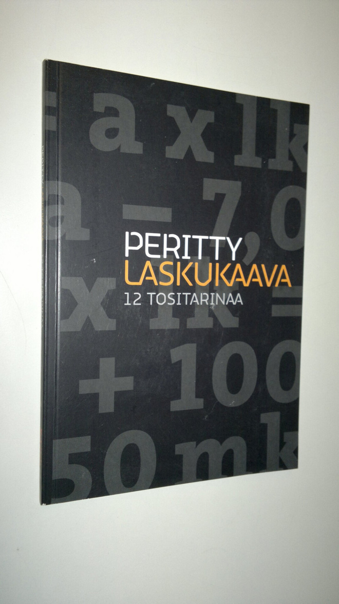 Titi Heikkilä : Peritty laskukaava : 12 tositarinaa