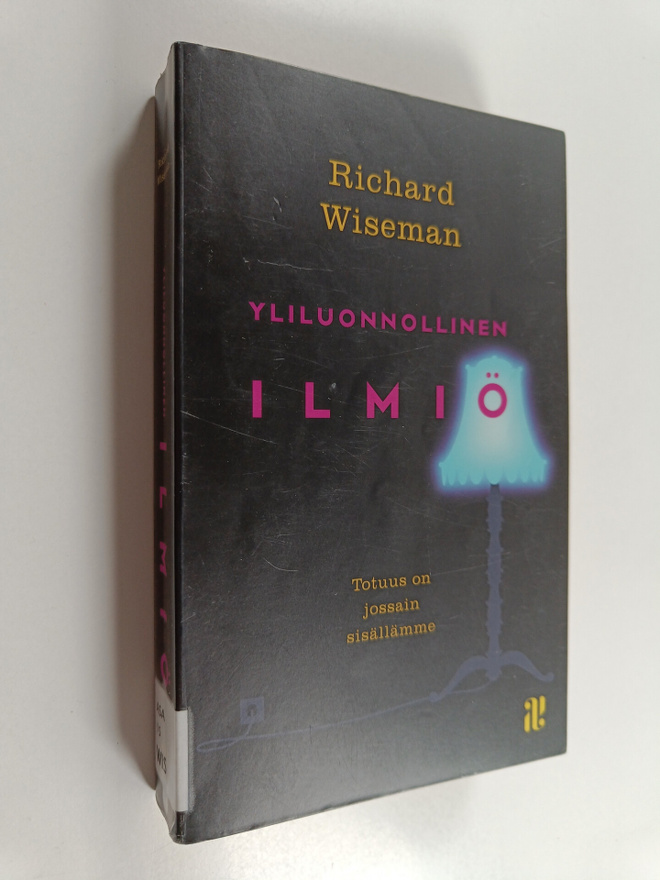 Richard Wiseman : Yliluonnollinen ilmiö : totuus on jossa...
