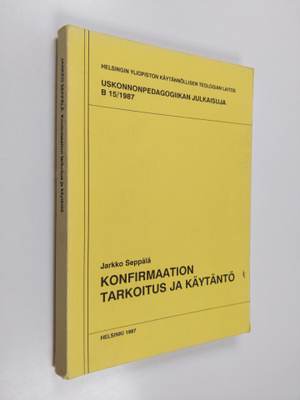 Jarkko Seppälä : Konfirmaation tarkoitus ja käytäntö