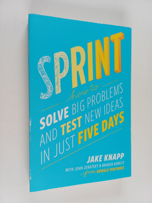 Jake Knapp : Sprint : how to solve big problems and test ...
