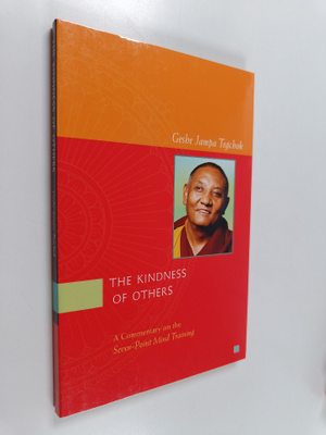 Geshe Jampa Tegchok : The Kindness of Others - A Commenta...