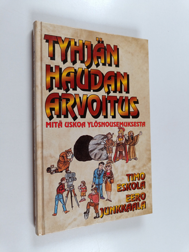 Timo Eskola ym. : Tyhjän haudan arvoitus : mitä uskoa ylö...