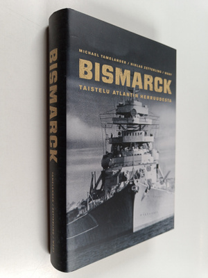 Michael Tamelander : Bismarck : taistelu Atlantin herruud...