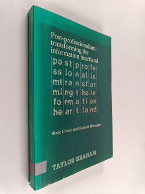 Blaise Cronin : Post-professionalism : transforming the i...