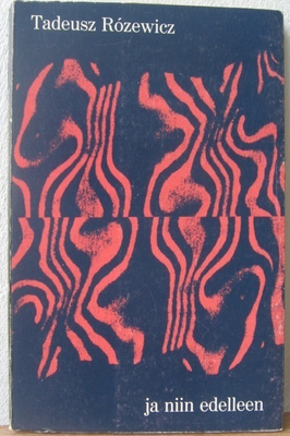 Tadeusz Rózewicz: Ja niin edelleen, Tammi 1975. 102 s.