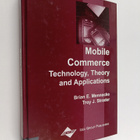 Brian E. Mennecke : Mobile commerce : technology, theory,... - pikkukuva 1