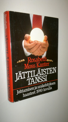 Rosabeth Moss Kanter : Jättiläisten tanssi : johtamisen j...