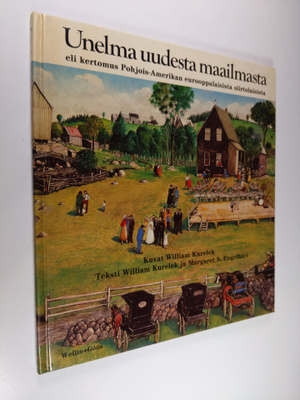 William Kurelek : Unelma uudesta maailmasta eli Kertomus ...